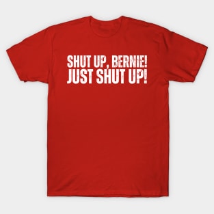 Shut Up Bernie T-Shirt